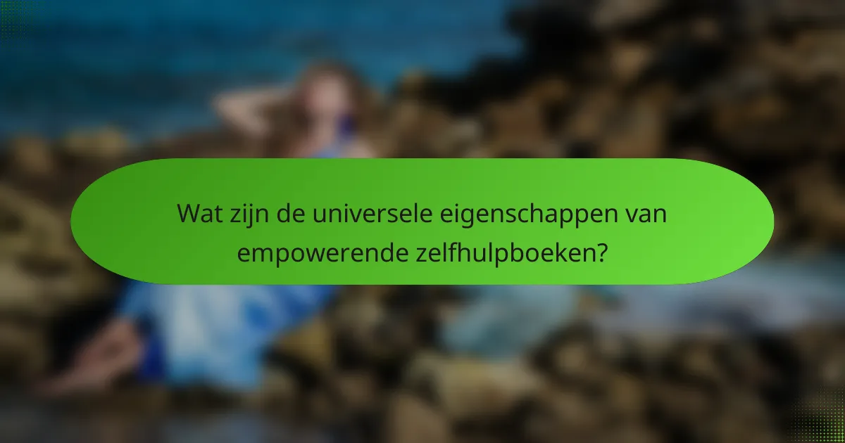 Wat zijn de universele eigenschappen van empowerende zelfhulpboeken?