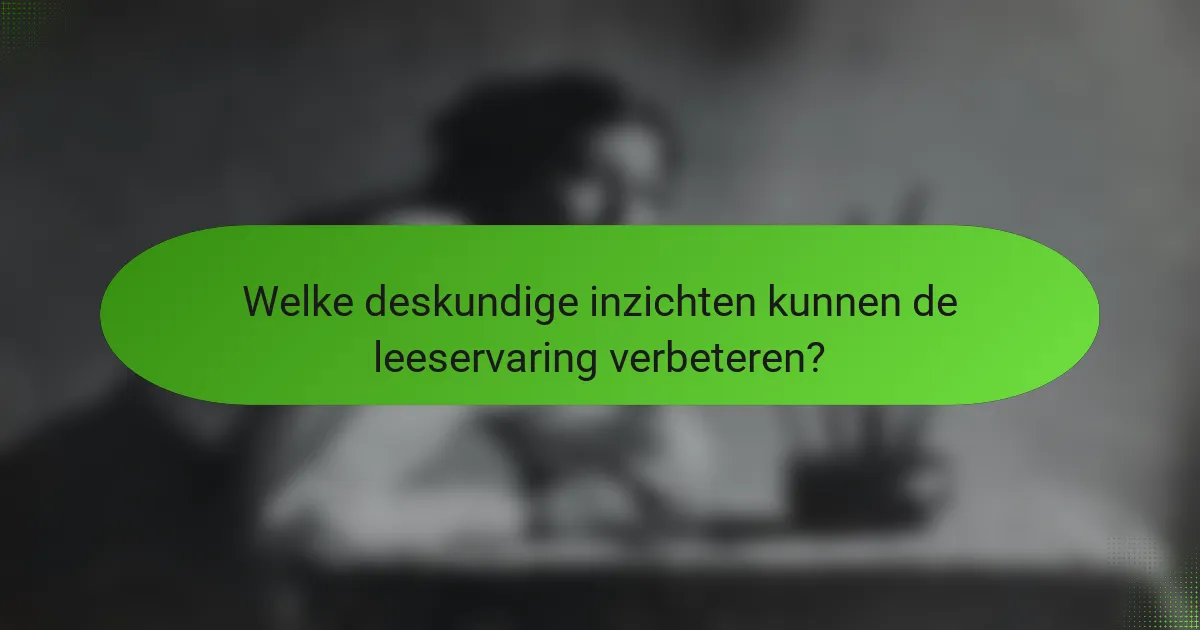 Welke deskundige inzichten kunnen de leeservaring verbeteren?